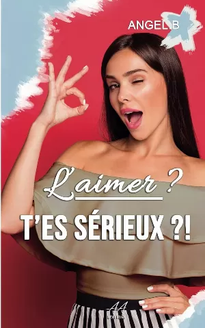 Angel B - L'aimer ? T'es sérieux ?!